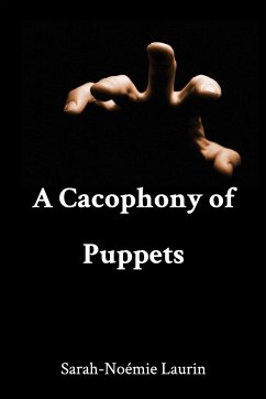 A Cacophony of Puppets - Laurin, Sarah-Noémie