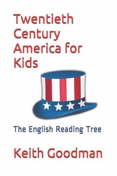 Twentieth Century America for Kids: The English Reading Tree - Goodman, Keith
