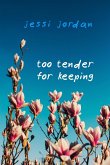 Too Tender for Keeping