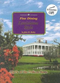 Fine Dining Louisiana Style: Chefs of the Pelican State; 200th Anniversary of the Louisiana Purchase 1803-2003 - Bailey, John M.