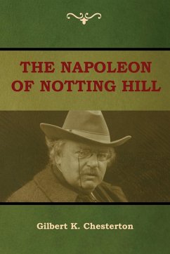 The Napoleon of Notting Hill - Chesterton, Gilbert K.