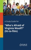 A Study Guide for &quote;Who's Afraid of Virginia Woolf?&quote; (lit-to-film)