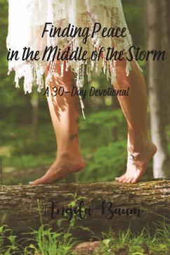 Finding Peace in the Middle of the Storm - Baum, Angela