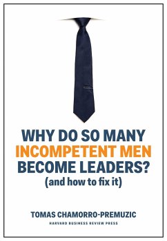 Why Do So Many Incompetent Men Become Leaders - Chamorro-Premuzic, Tomas