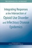 Integrating Responses at the Intersection of Opioid Use Disorder and Infectious Disease Epidemics