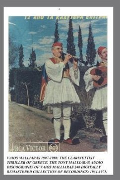 Vaios Malliaras 1907-1988: The Clarinettist Thriller of Greece 1934-1971.: The Tony Malliaras Discography of Vaios Malliaras's 240 Digitally Rema - Malliaras, Tony