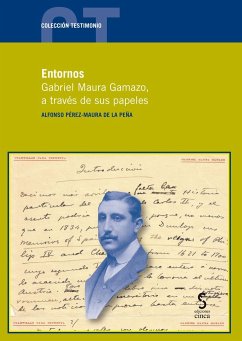 Entornos : Gabriel Maura Gamazo, a través de sus papeles - Pérez Maura de la Peña, Alfonso