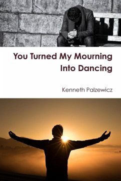 You Turned My Mourning Into Dancing - Palzewicz, Kenneth