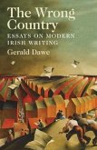 The Wrong Country: Essays on Modern Irish Writing