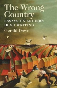 The Wrong Country: Essays on Modern Irish Writing - Dawe, Gerald