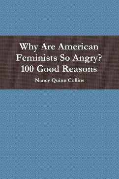 Why Are American Feminists So Angry? 100 Good Reasons - Quinn Collins, Nancy