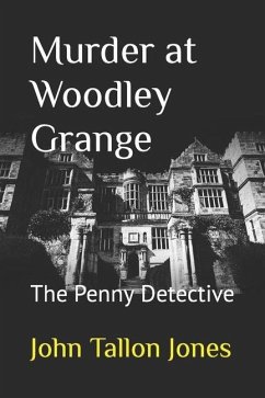 Murder at Woodley Grange: The Penny Detective - Tallon Jones, John