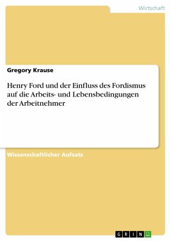 Henry Ford und der Einfluss des Fordismus auf die Arbeits- und Lebensbedingungen der Arbeitnehmer (eBook, PDF)