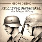 Fluchtweg Baybachtal - Eine Kriegserzählung (Ungekürzt) (MP3-Download)