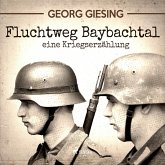 Fluchtweg Baybachtal - Eine Kriegserzählung (Ungekürzt) (MP3-Download)