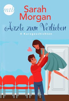 Sarah Morgan - Ärzte zum Verlieben - 4 Kurzgeschichten (eBook, ePUB) - Morgan, Sarah