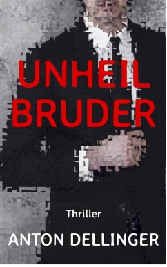 Unheilbruder (eBook, ePUB) - Dellinger, Anton