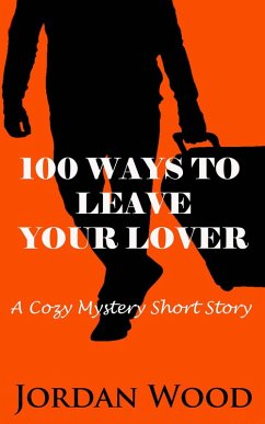 Cover 100 Ways To Leave Your Lover: A Cozy Mystery Short Story (eBook, ePUB)
