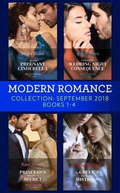 Modern Romance September 2018 Books 1-4: The Greek's Blackmailed Mistress / Princess's Nine-Month Secret / Claiming His Wedding Night Consequence / Sheikh's Pregnant Cinderella (eBook, ePUB) - Graham, Lynne; Hewitt, Kate; Green, Abby; Blake, Maya