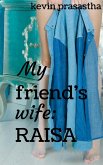 My Friend's Wife: Raisa (Seri Selingkuh dengan Istri Teman) (eBook, ePUB)