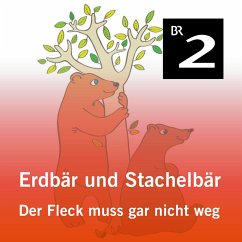 Erdbär und Stachelbär: Der Fleck muss gar nicht weg (MP3-Download) - Dommel, Olga-Louise