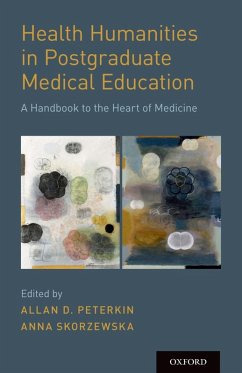 Health Humanities in Postgraduate Medical Education (eBook, ePUB) - Peterkin, Allan D.; Skorzewska, Anna