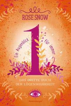 Ein Augenblick für immer. Das dritte Buch der Lügenwahrheit / Lügenwahrheit Bd.3 (eBook, ePUB) - Rose Snow