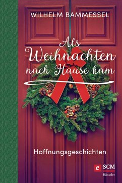 Als Weihnachten nach Hause kam (eBook, ePUB) - Bammessel, Wilhelm