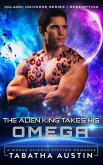 The Alien King Takes His Omega (Volardi Redemption, #1) (eBook, ePUB)