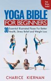 The Yoga Bible For Beginners: 30 Essential Illustrated Poses For Better Health, Stress Relief and Weight Loss (eBook, ePUB)