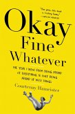Okay Fine Whatever (eBook, ePUB) Okay Fine Whatever (eBook, ePUB)