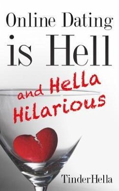 Online Dating is Hell (and Hella Hilarious) (eBook, ePUB) - Hella, Tinder