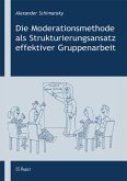 Die Moderationsmethode als Strukturierungsansatz effektiver Gruppenarbeit (eBook, PDF)