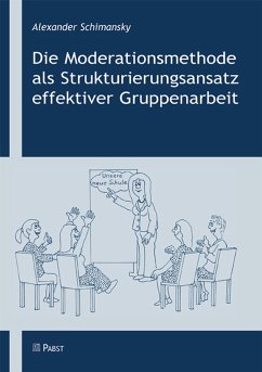 Die Moderationsmethode als Strukturierungsansatz effektiver Gruppenarbeit (eBook, PDF) - Alexander; Schimansky