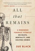 All That Remains: A Renowned Forensic Scientist on Death, Mortality, and Solving Crimes