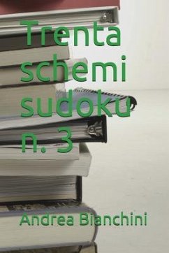 Trenta Schemi Sudoku N. 3 - Bianchini, Andrea