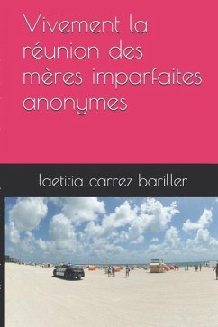 Vivement la réunion des mères imparfaite anonymes - Carrez Bariller, Laetitia