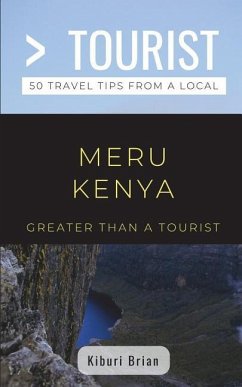 Greater Than a Tourist- Meru Kenya: 50 Travel Tips from a Local - Tourist, Greater Than a.; Brian, Kiburi