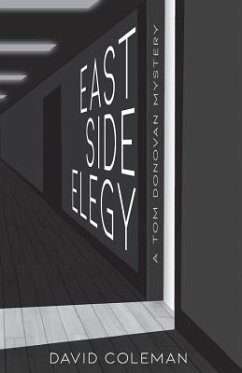 East Side Elegy: A Tom Donovan Mystery - Coleman, David