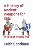 A History of Ancient Weapons for Kids: The English Reading Tree