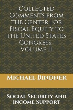 Collected Comments from the Center For Fiscal Equity to the United States Congress: Volume Ii: Social Security and Income Support - Bindner, Michael G.