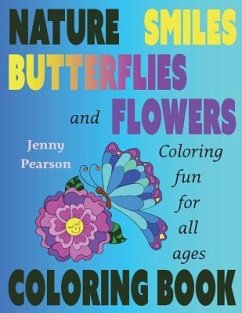 Nature, Smiles, Butterflies and Flowers: Coloring Fun for all ages - Pearson, Jenny