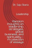 Random Thoughts on Leadership, Strategies, Global Business, and Spirituality - A Collection of Essays: Leadership