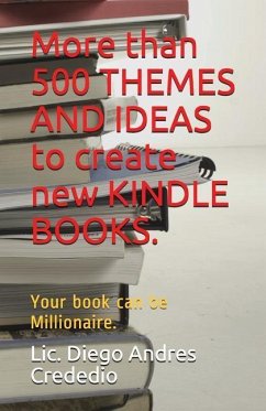 More than 500 THEMES AND IDEAS to create new KINDLE BOOKS. - Crededio, LIC Diego Andres