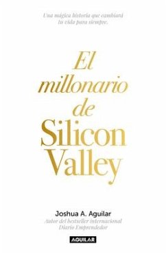 El Millonario de Silicon Valley / The Silicon Valley Millionaire - Aguilar, Joshua