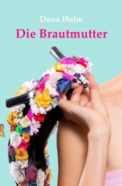 Die Brautmutter - Holm, Dana