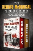 The Dennis McDougal True Crime Collection (eBook, ePUB)