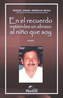 En el recuerdo extiendes un abrazo al niño que soy - Morales Beiza, Miguel Angel