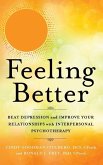 Feeling Better: Beat Depression and Improve Your Relationships with Interpersonal Psychotherapy