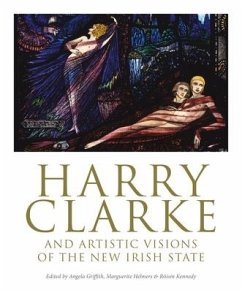 Harry Clarke and Artistic Visions of the New Irish State - Griffith, Angela